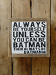 Unless you can be Batman