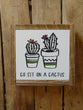Go sit on a cactus.