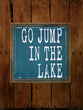 Go Jump in the Lake.
