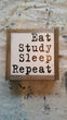 Eat. Study. Sleep. Repeat.