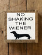No shaking the wiener